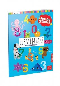 Idę do szkoły. Elementarz matematyczny