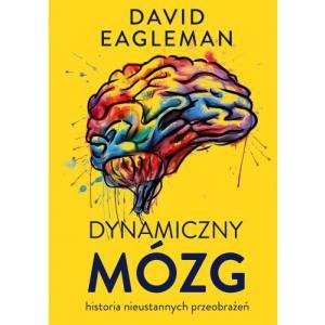 Dynamiczny mózg. Historia nieustannych przeobrażeń