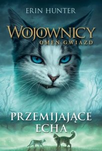 Przemijające Echa. Wojownicy. Omen gwiazd. Tom 2