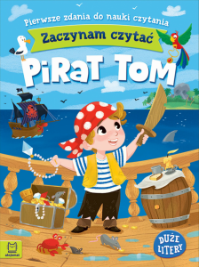 Zaczynam czytać. Duże litery. Pierwsze zdania do nauki czytania. Pirat Tom