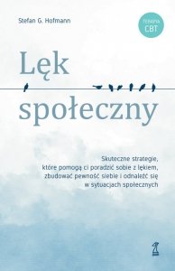 Lęk społeczny. Skuteczne strategie, które pomogą ci poradzić sobie z lękiem, zbudować pewność siebie