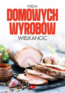 Księga domowych wyrobów. Wielkanoc. Wydawnictwo Dragon