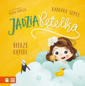 Jadzia Pętelka bierze kąpiel. Wydawnictwo Zielona Sowa