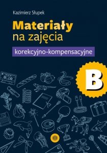 Materiały na zajęcia korekcyjno-kompensacyjne. Część B