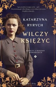 Wilczy księżyc. Kobiety z rodziny Wierzbickich. Tom 2