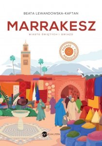 Marrakesz. Miasto świętych i gwiazd