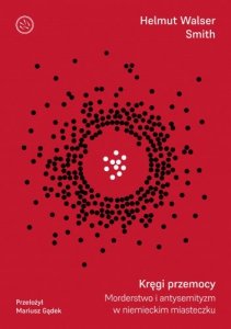 Kręgi przemocy. Morderstwo i antysemityzm w niemieckim miasteczku
