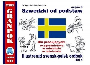 Szwedzki od podstaw 4. Dla pracujących w ogrodnictwie, rolnictwie, leśnictwie. Ilustrowany słownik szwedzko-polski z płytą CD 