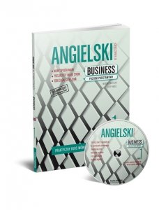 Angielski w tłumaczeniach Business 1. Praktyczny kurs mówienia językiem biznesu na poziomie podstawowym z płytą CD