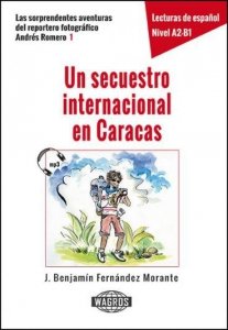 Un secuestro internacional en Caracas. Lecturas de espanol. Część 1. Nivel A2-B1 + nagrania mp3 do pobrania 