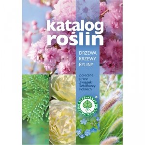Katalog roślin 2024. Drzewa, krzewy, byliny