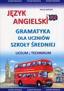 Język angielski Gramatyka dla uczniów szkoły średniej liceum, technikum 