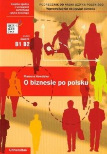 O biznesie po polsku. Podręcznik do nauki języka polskiego. Wprowadzenie do języka biznesu. (B1-B2) 