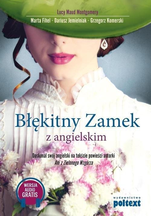 Błękitny Zamek z angielskim. Doskonal swój angielski na tekście powieści autorki Ani z Zielonego Wzgórza (OUTLET)