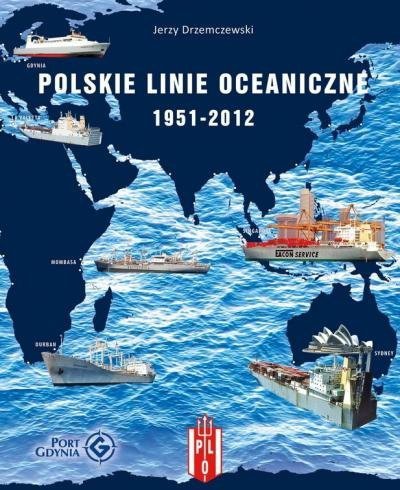Polskie Linie Oceaniczne 1951-2012. Zarys działalności 1951-2012 