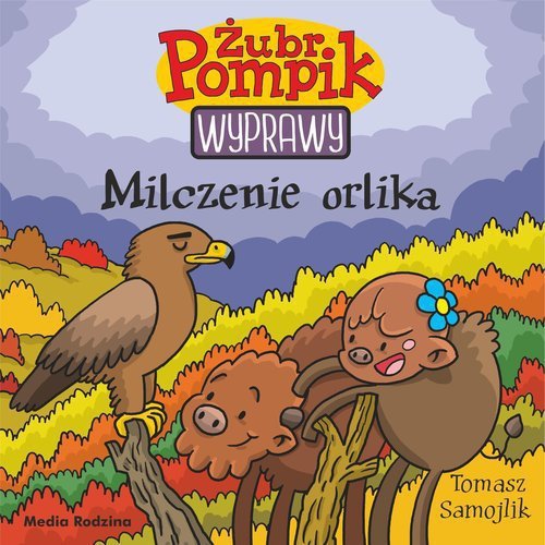 Żubr Pompik Wyprawy Tom 18 Milczenie orlika