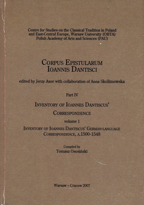 Inventory of Ioannes Dantiscus&#039; Correspondence, part 4, vol. 1