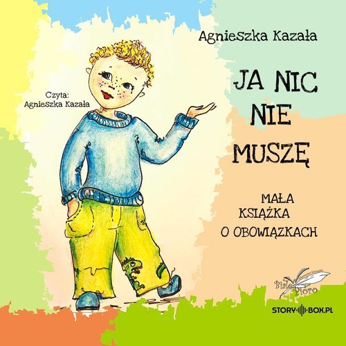 Ja nic nie muszę Mała książka o obowiązkach