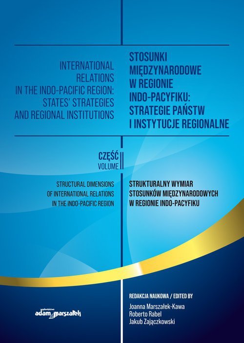 Stosunki międzynarodowe w regionie Indo-Pacyfiku: Strategie państw i instytucje regionalne Tom 2