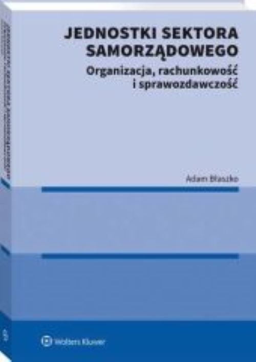 Jednostki sektora samorządowego Organizacja rachunkowość i sprawozdawczość