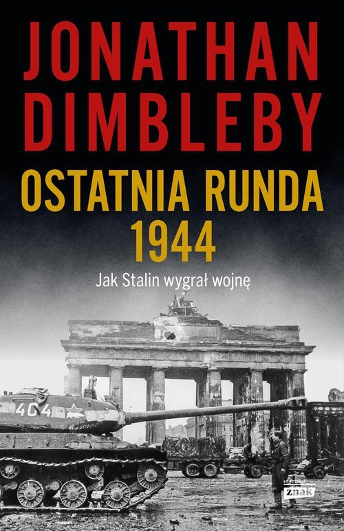 Ostatnia runda 1944: Jak Stalin wygrał wojnę