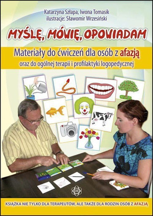 Myślę mówię opowiadam Materiały do ćwiczeń dla osób z afazją