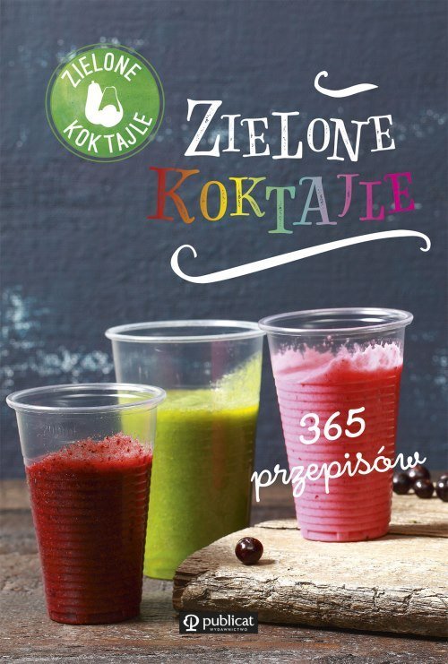 Zielone koktajle. 365 przepisów