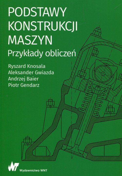Podstawy konstrukcji maszyn Przykłady obliczeń