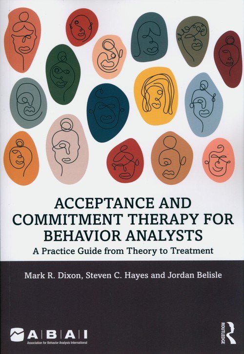 Acceptance and Commitment Therapy for Behavior Analysts