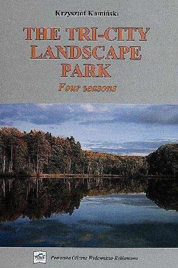 Trójmiejski Park Krajobrazowy wersja angielska. The Tri-City Landscape Park. Four seasons 
