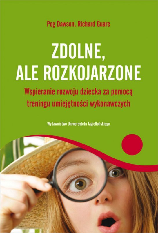 Zdolne ale rozkojarzone. Wspieranie rozwoju dziecka za pomocą treningu umiejętności wykonawczych