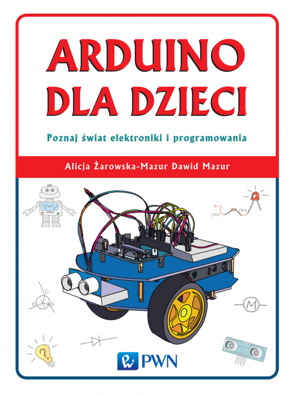 Arduino dla dzieci poznaj  świat elektroniki i programowania