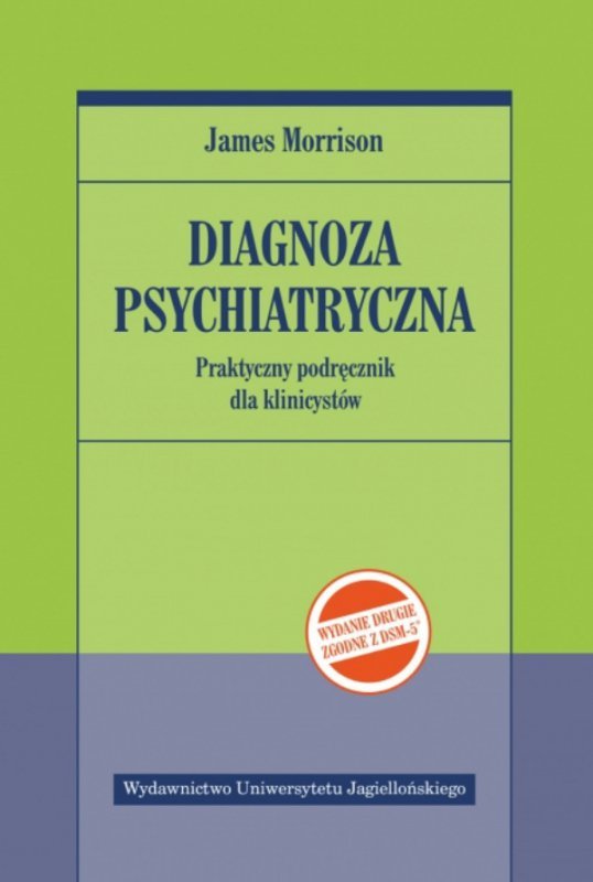 Diagnoza psychiatryczna. Praktyczny podręcznik dla klinicystów wyd. 2