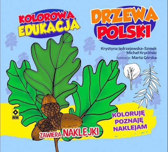 Kolorowa edukacja. Drzewa Polski. Koloruję, poznaję, naklejam