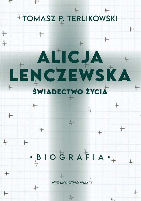 Alicja Lenczewska. Świadectwo życia