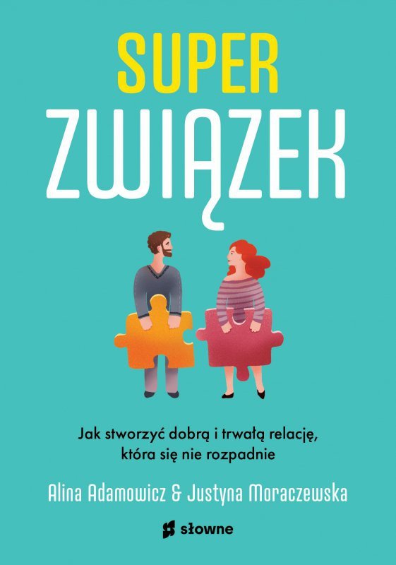 Superzwiązek. Jak stworzyć dobrą i trwałą relację, która się nie rozpadnie