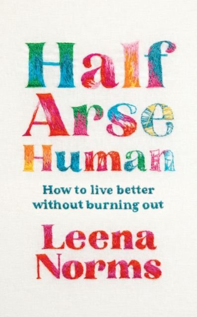 Half-Arse Human. How to live better without burning out wer. angielska