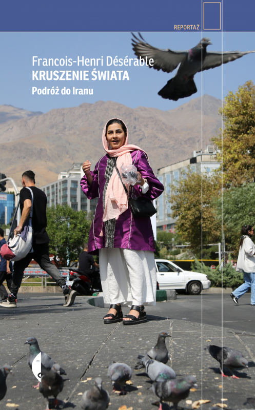 Kruszenie świata. Podróż do Iranu