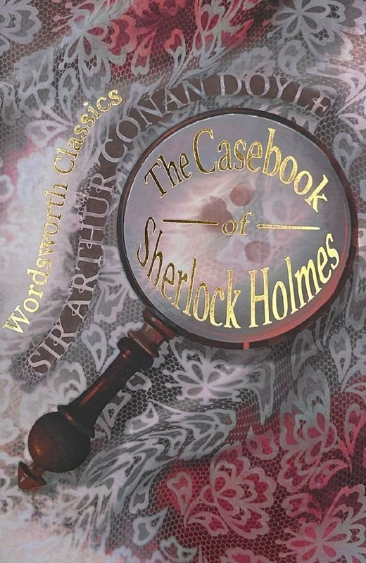 The Casebook of Sherlock Holmes & His Last Bow. Wordsworth Classics wer. angielska