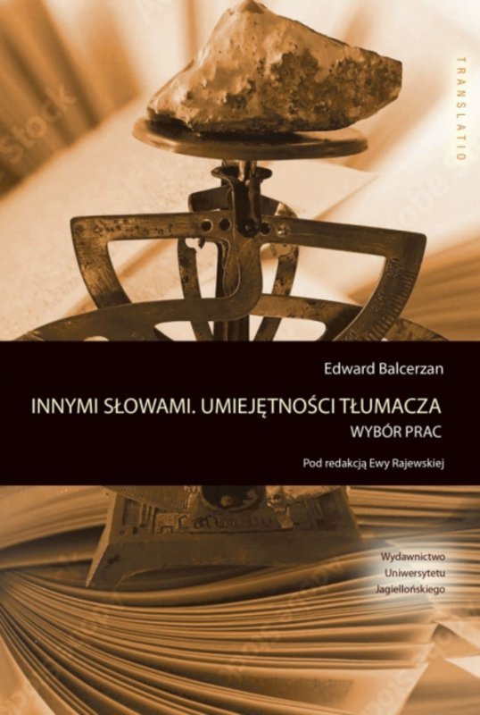 Innymi słowami. Umiejętności tłumacza. Wybór prac. Translatio