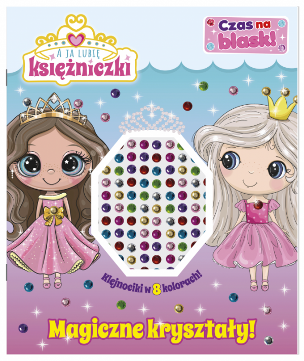 Magiczne kryształy! A ja lubię księżniczki. Czas na blask!