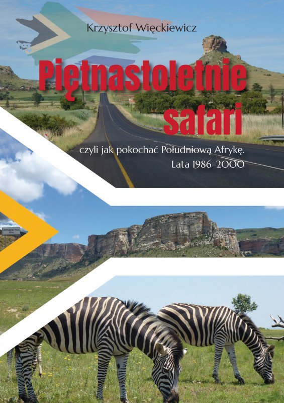 Piętnastoletnie safari, czyli jak pokochać Południową Afrykę. Lata 1986–2000