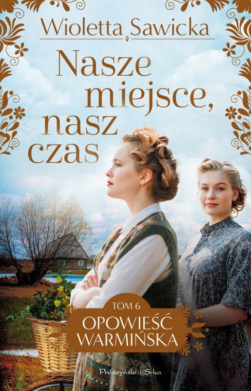 Nasze miejsce, nasz czas. Opowieść warmińska. Tom 6