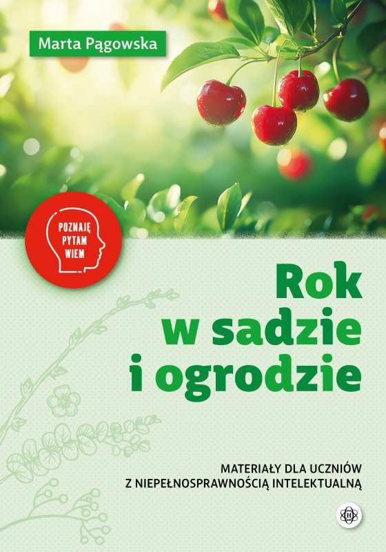 Rok w sadzie i ogrodzie materiały dla uczniów z niepełnosprawnością Poznaję pytam wiem