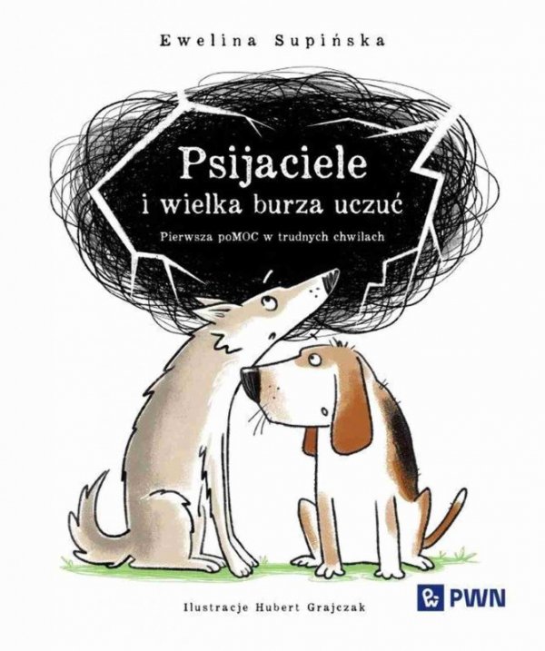 Psijaciele i wielka burza uczuć. Pierwsza pomoc w trudnych chwilach