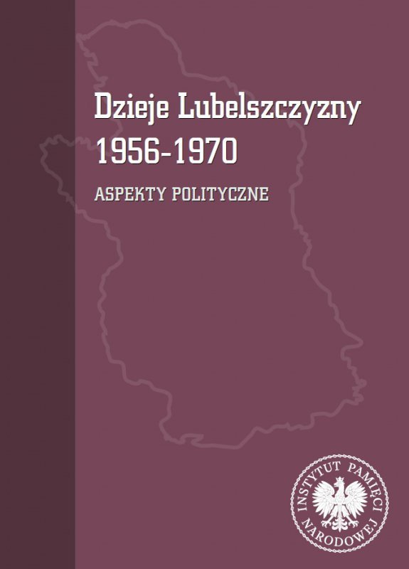 Dzieje Lubelszczyzny 1956-1970. Aspekty polityczne