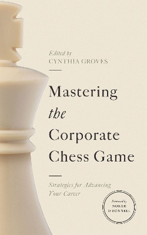 Mastering the Corporate Chess Game. Strategies for Advancing Your Career