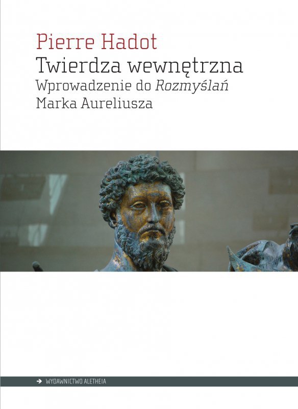 Twierdza wewnętrzna. Wprowadzenie do rozmyślań Marka Aureliusza