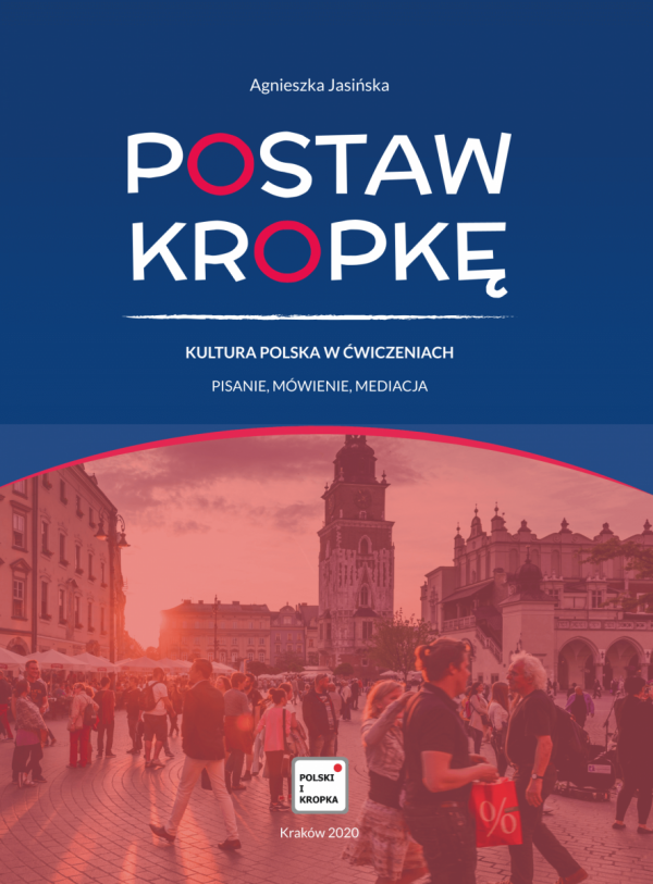 Postaw kropkę. Kultura polska w ćwiczeniach. Pisanie, mówienie, mediacja (Poziom A2-B1)