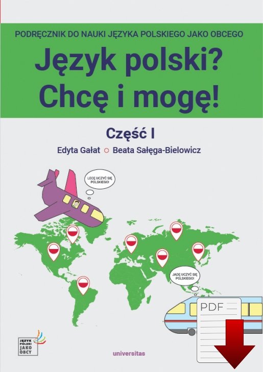 Język polski? Chcę i mogę! Część I. Podręcznik do nauki języka polskiego jako obcego na poziomie A1 z nagraniami MP3